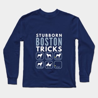 Stubborn Boston Tricks - Dog Training Long Sleeve T-Shirt